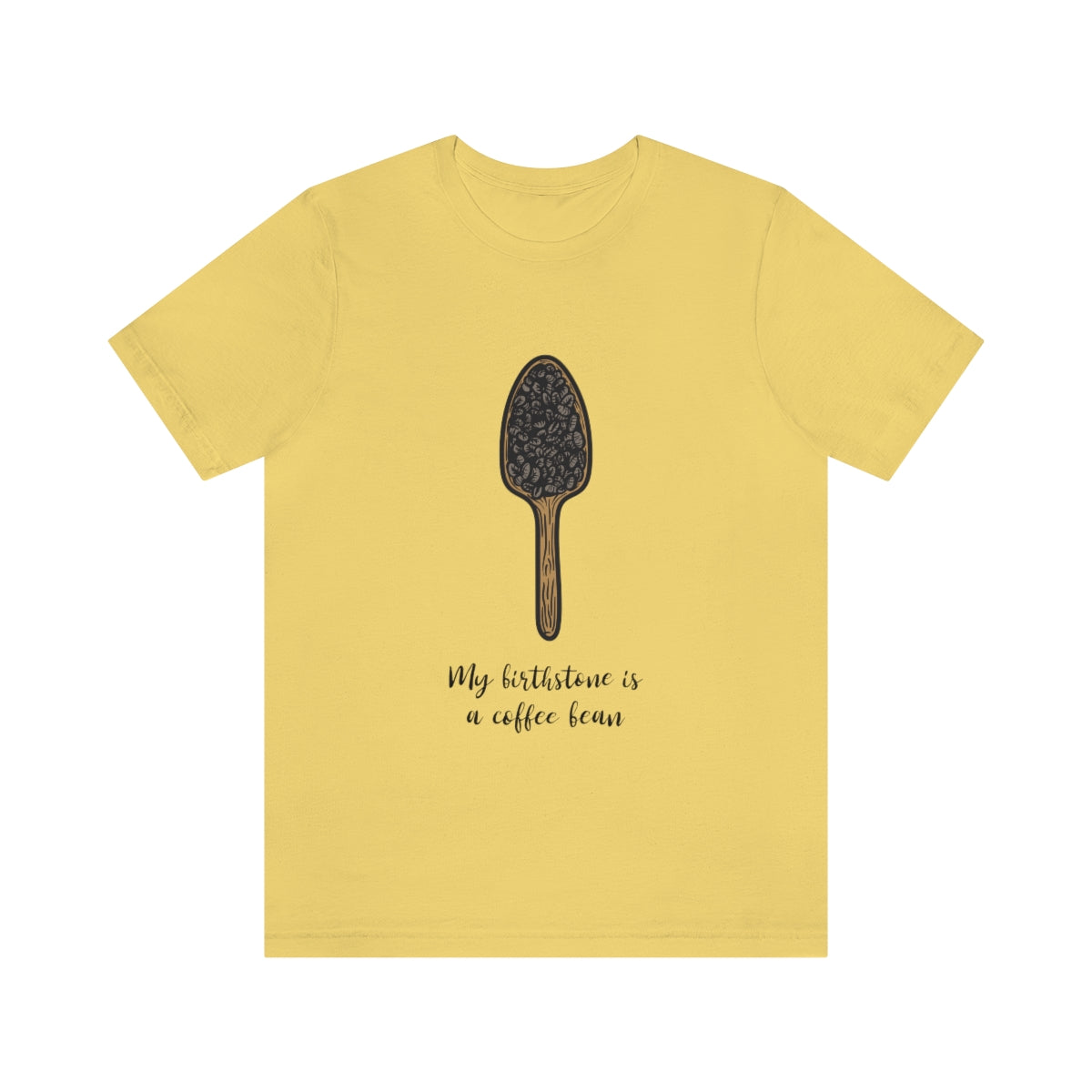 My Birthstone Is A Coffee Bean - Unisex T-Shirt