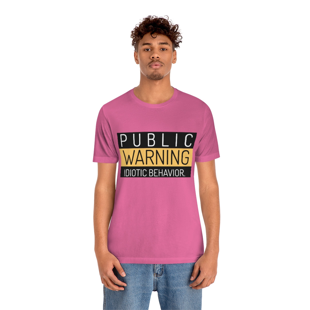 Public Warning Idiotic Behavior - Unisex T-Shirt