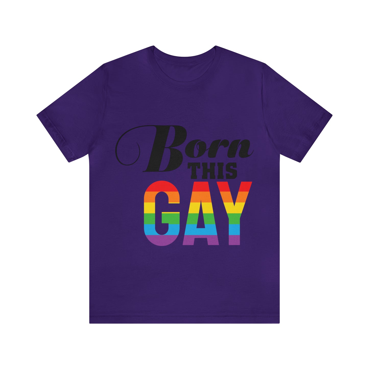 Born This Gay - Unisex T-Shirt