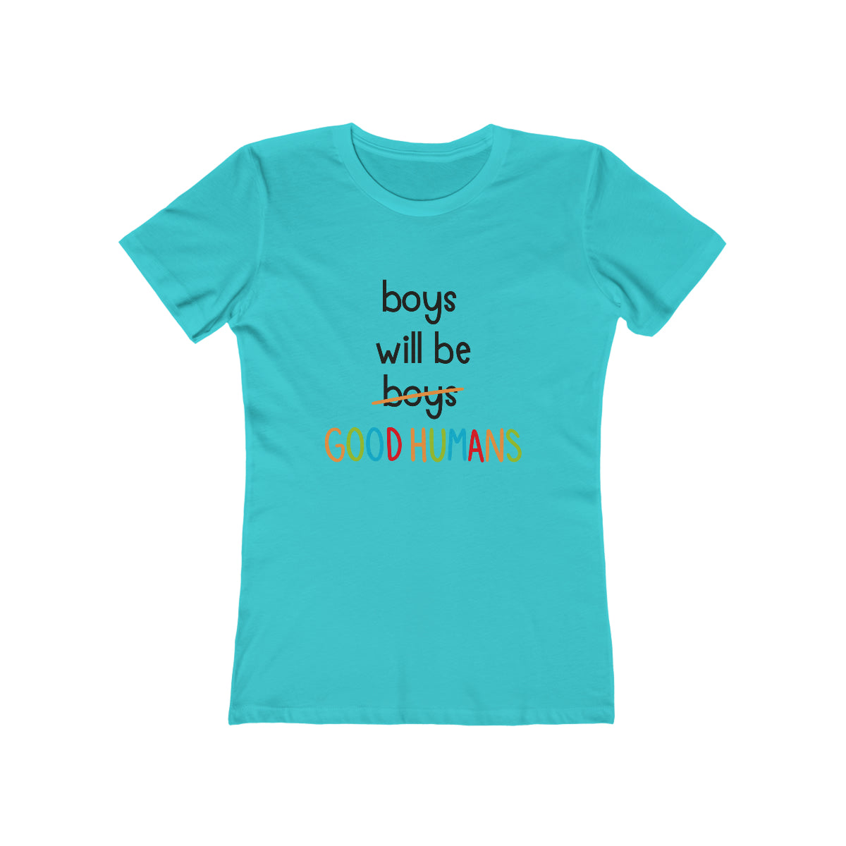 Boys Will Be Good Humans - Women's T-shirt