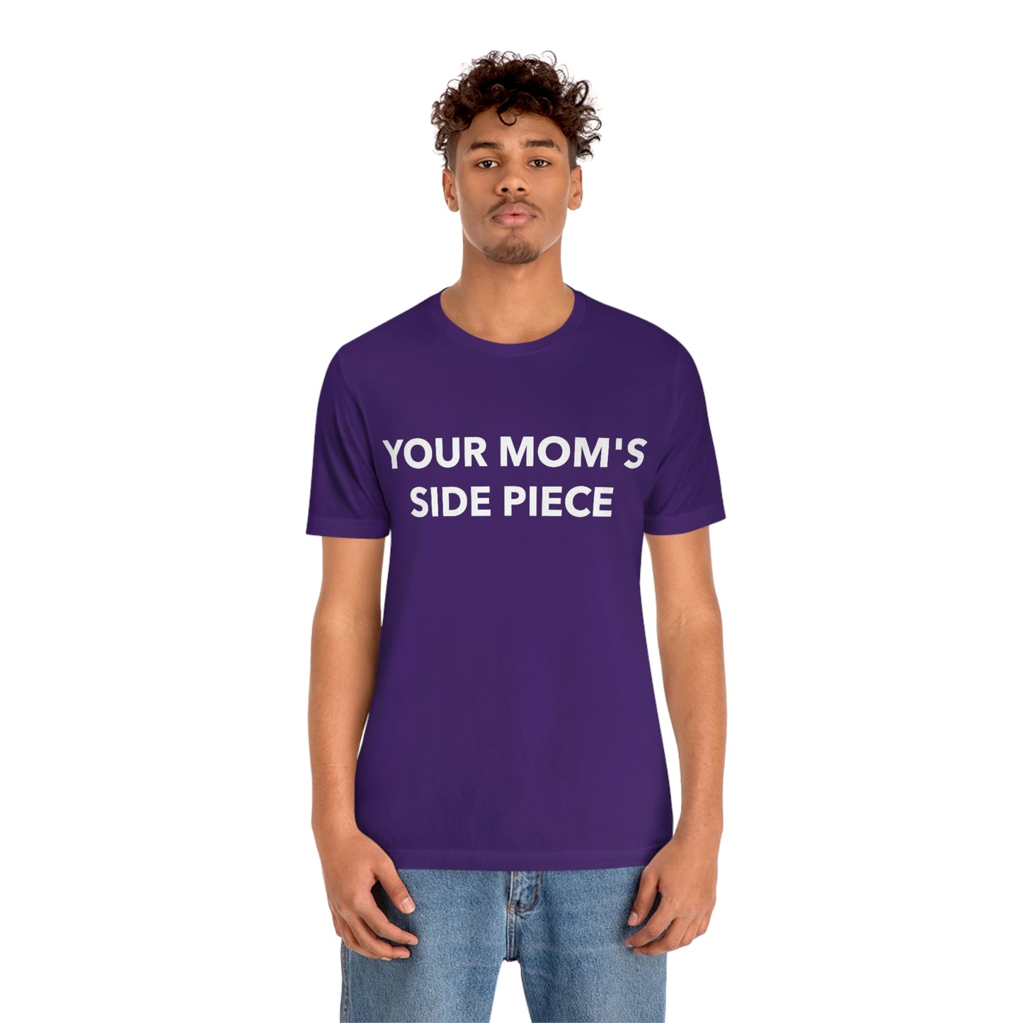 Your Mom's Side Piece - Unisex T-Shirt