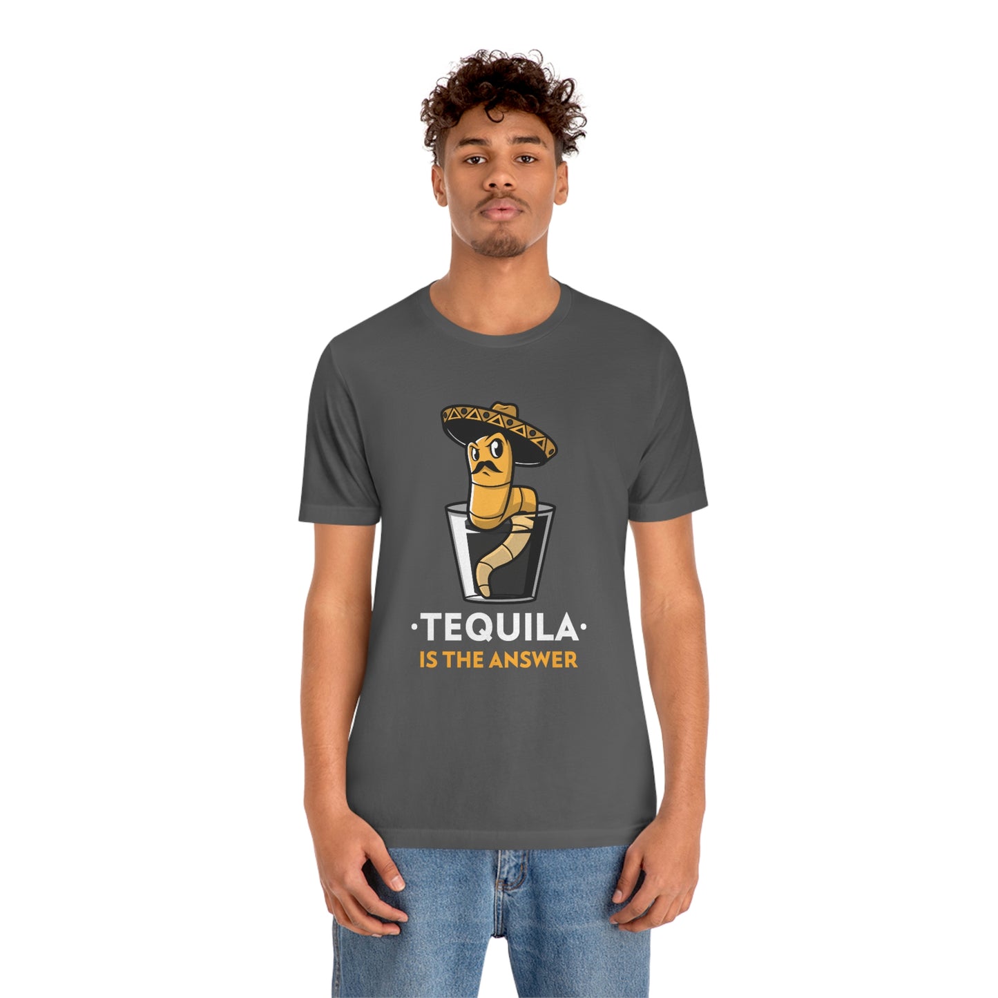 Tequila Is The Answer - Unisex T-Shirt
