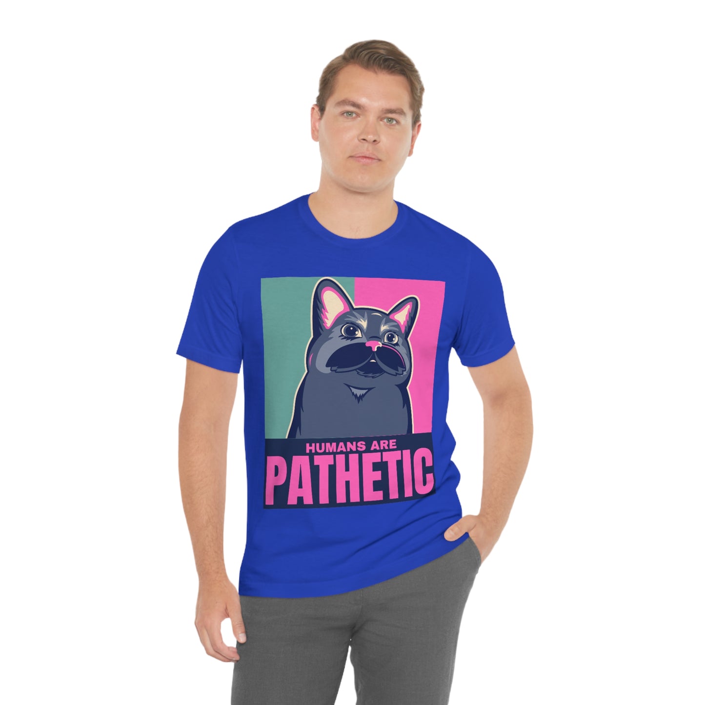 Humans are pathetic - Unisex T-Shirt