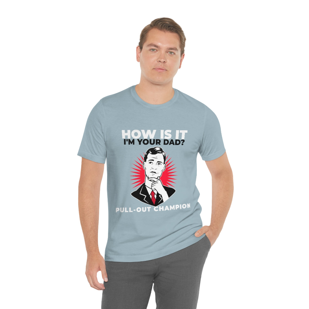 How Is It I'm Your Dad? Pull-Out Champion - Unisex T-Shirt