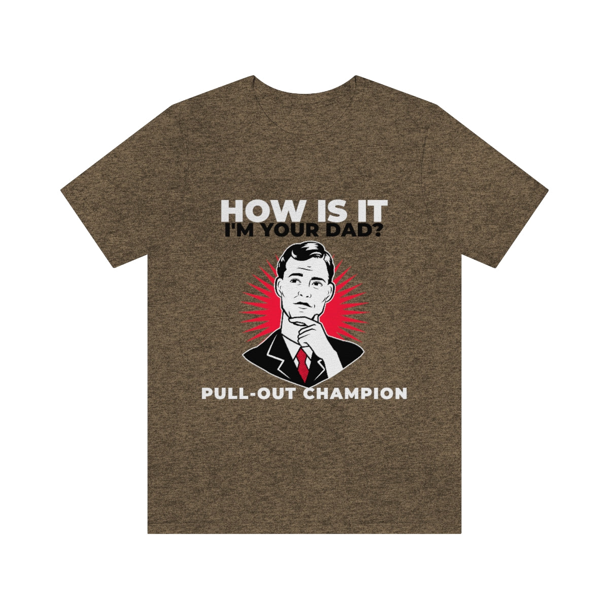 How Is It I'm Your Dad? Pull-Out Champion - Unisex T-Shirt