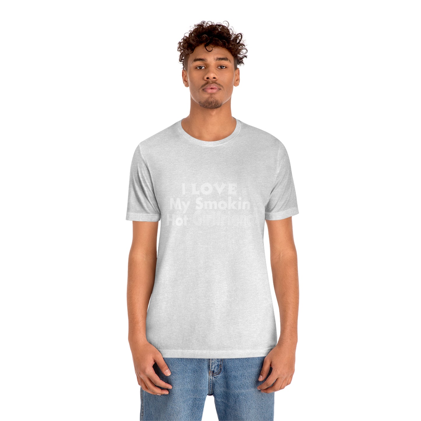 I Love My Smoking Hot Girlfriend - Unisex T-Shirt
