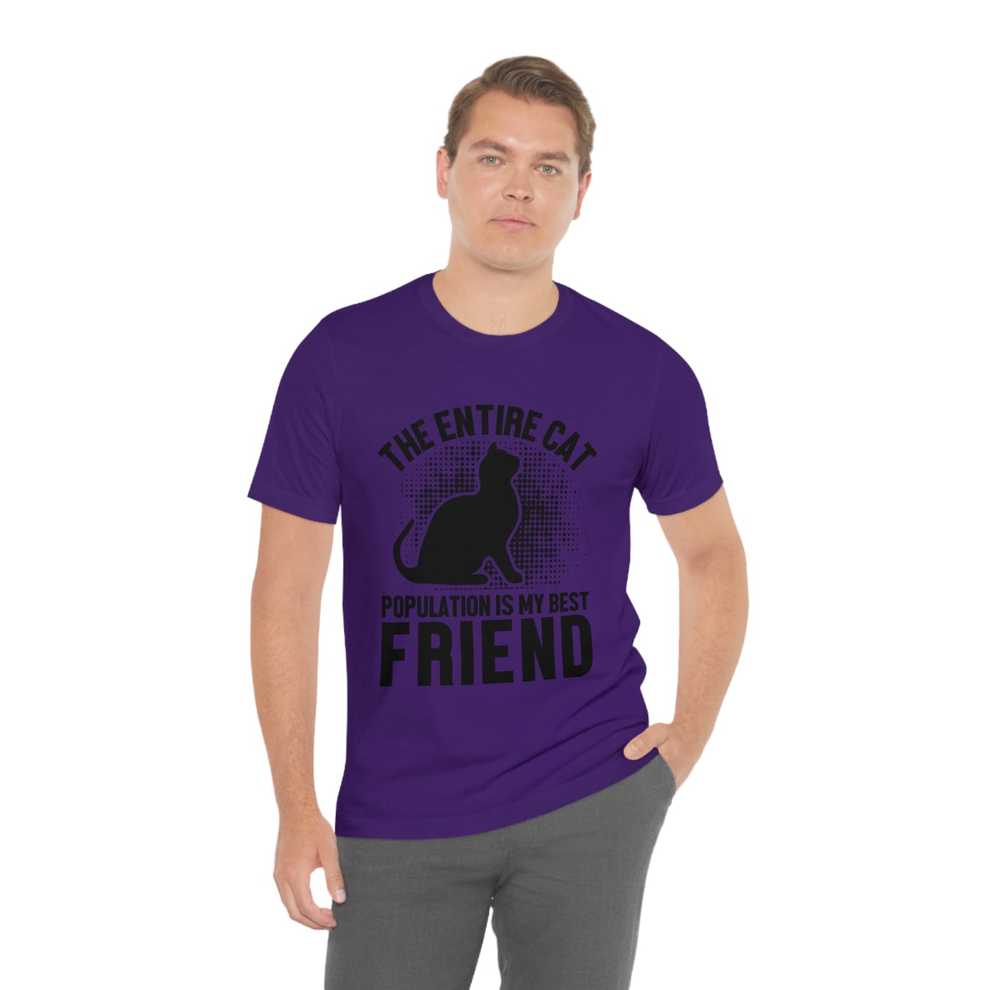 The Entire Cat Population Is My Friend - Unisex T-Shirt