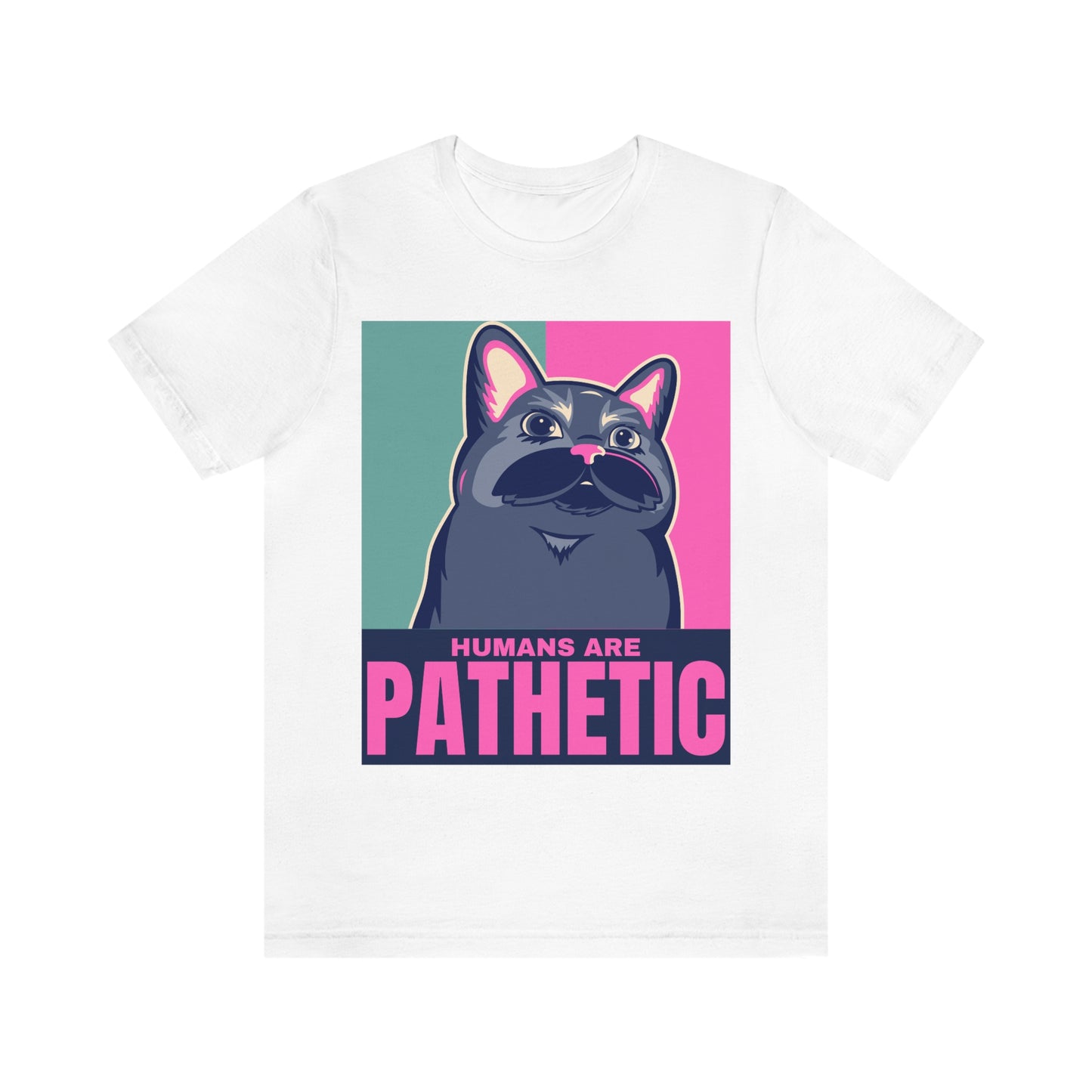 Humans are pathetic - Unisex T-Shirt