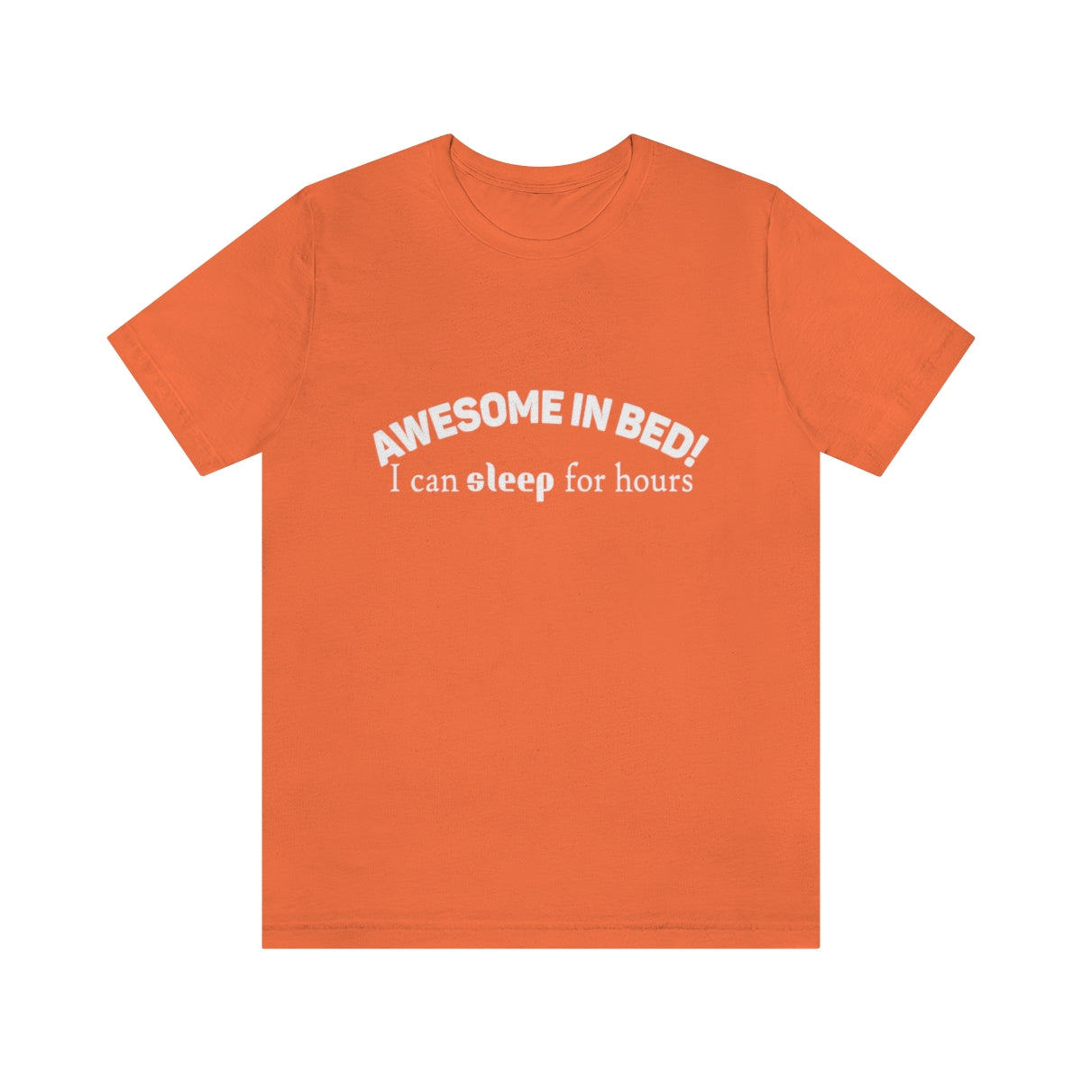 Awesome In Bed I Can Sleep For Hours - Unisex T-Shirt