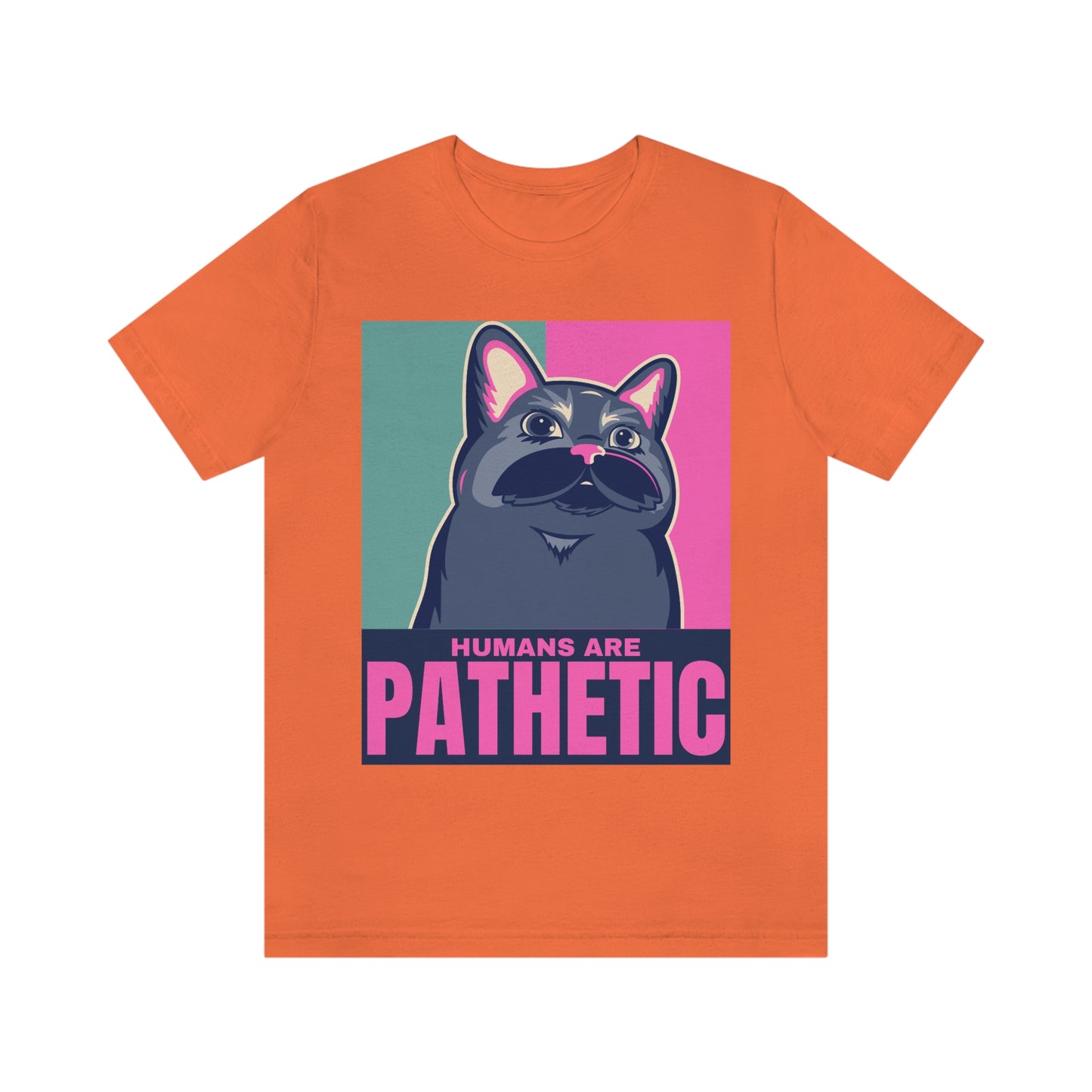 Humans are pathetic - Unisex T-Shirt