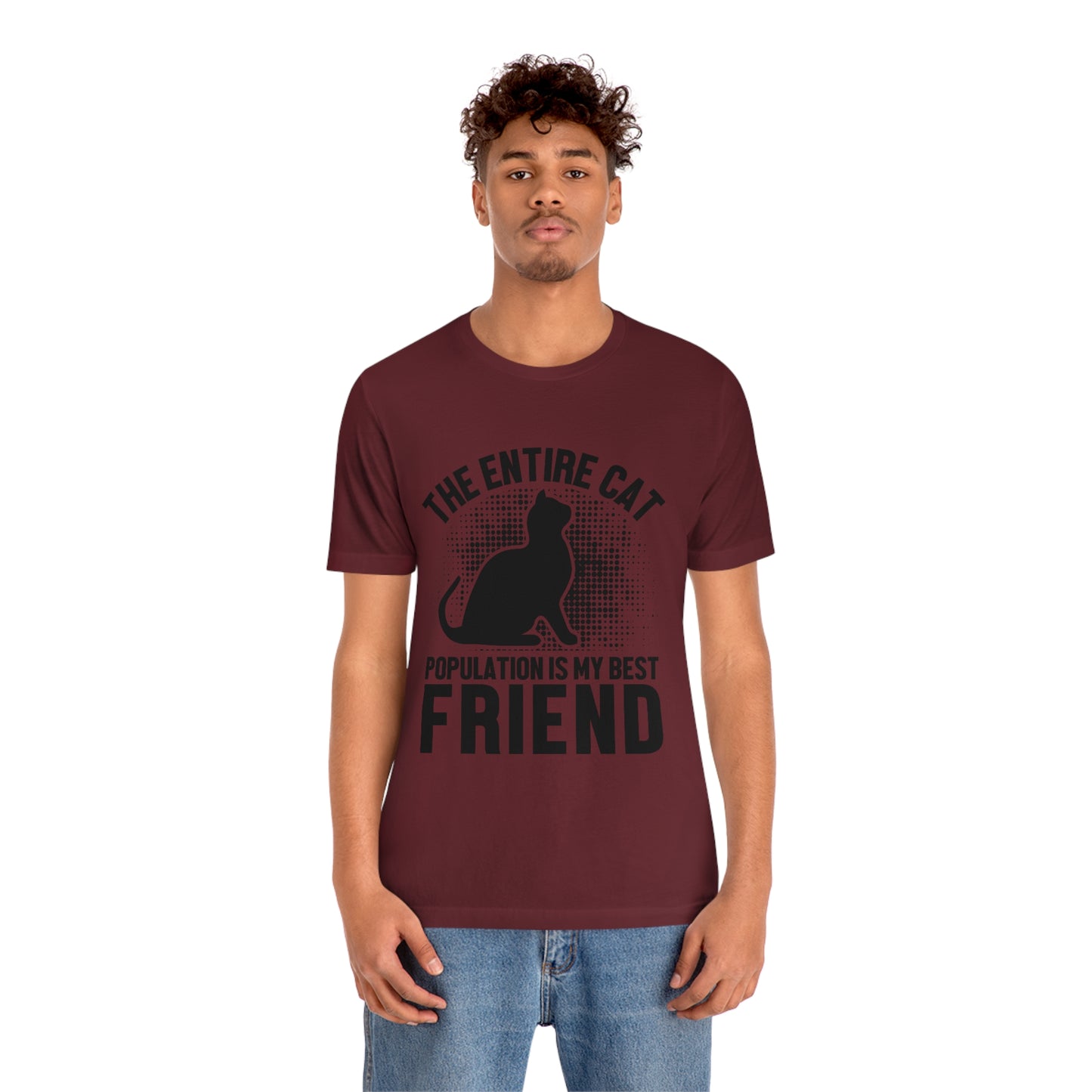 The Entire Cat Population Is My Friend - Unisex T-Shirt