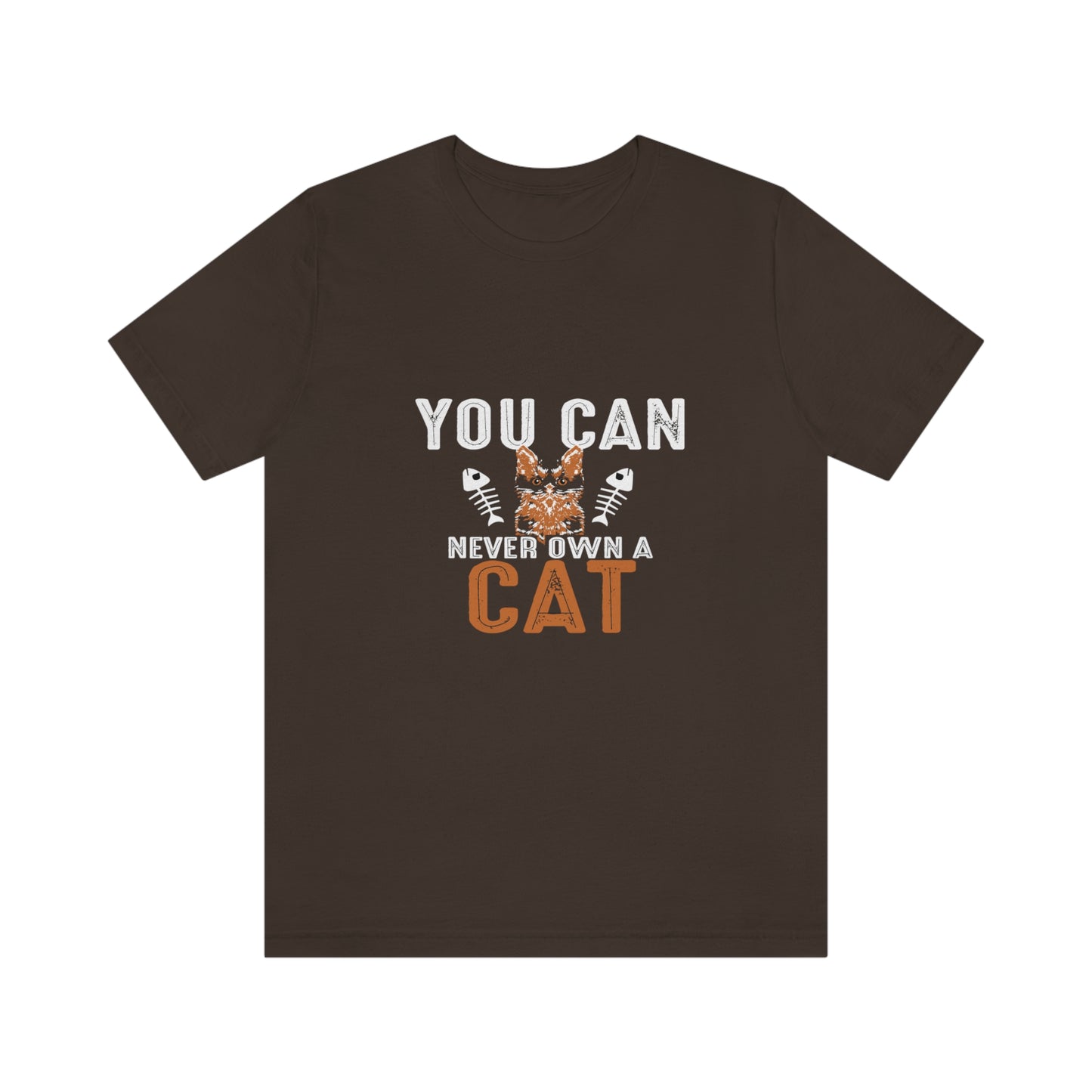 You Can Never Own A Cat - Unisex T-Shirt
