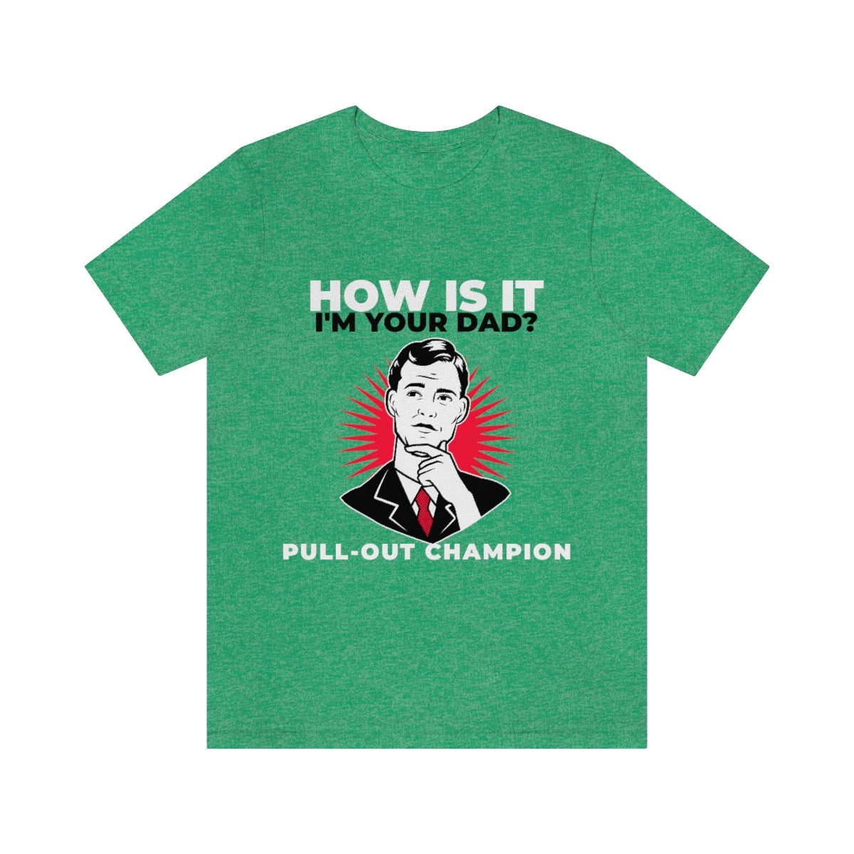 How Is It I'm Your Dad? Pull-Out Champion - Unisex T-Shirt