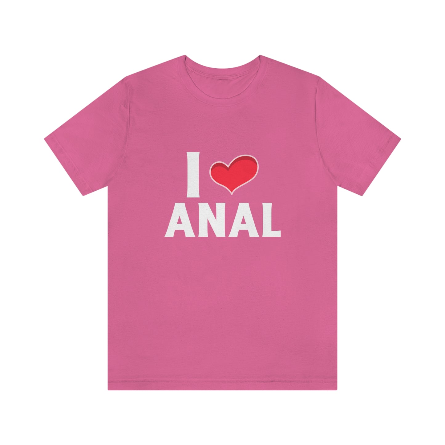 I Heart Anal - Unisex T-Shirt