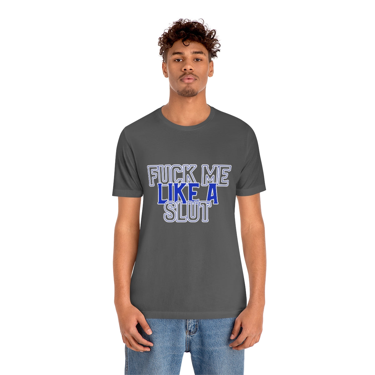 Fuck Me Like A Slut 2 - Unisex T-Shirt