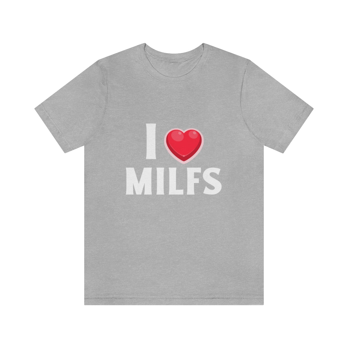 I Heart MILFs - Unisex T-Shirt