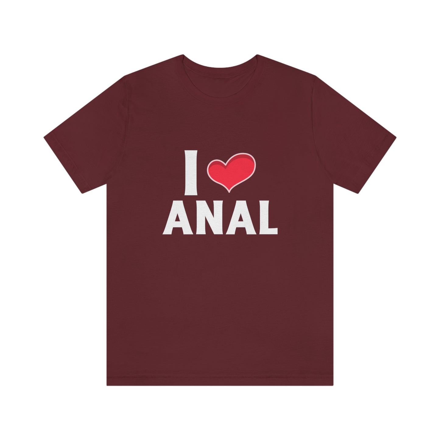 I Heart Anal - Unisex T-Shirt