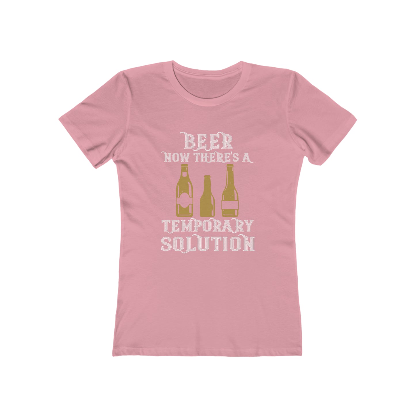 Beer. Now There's A Temporary Solution - Women's T-shirt