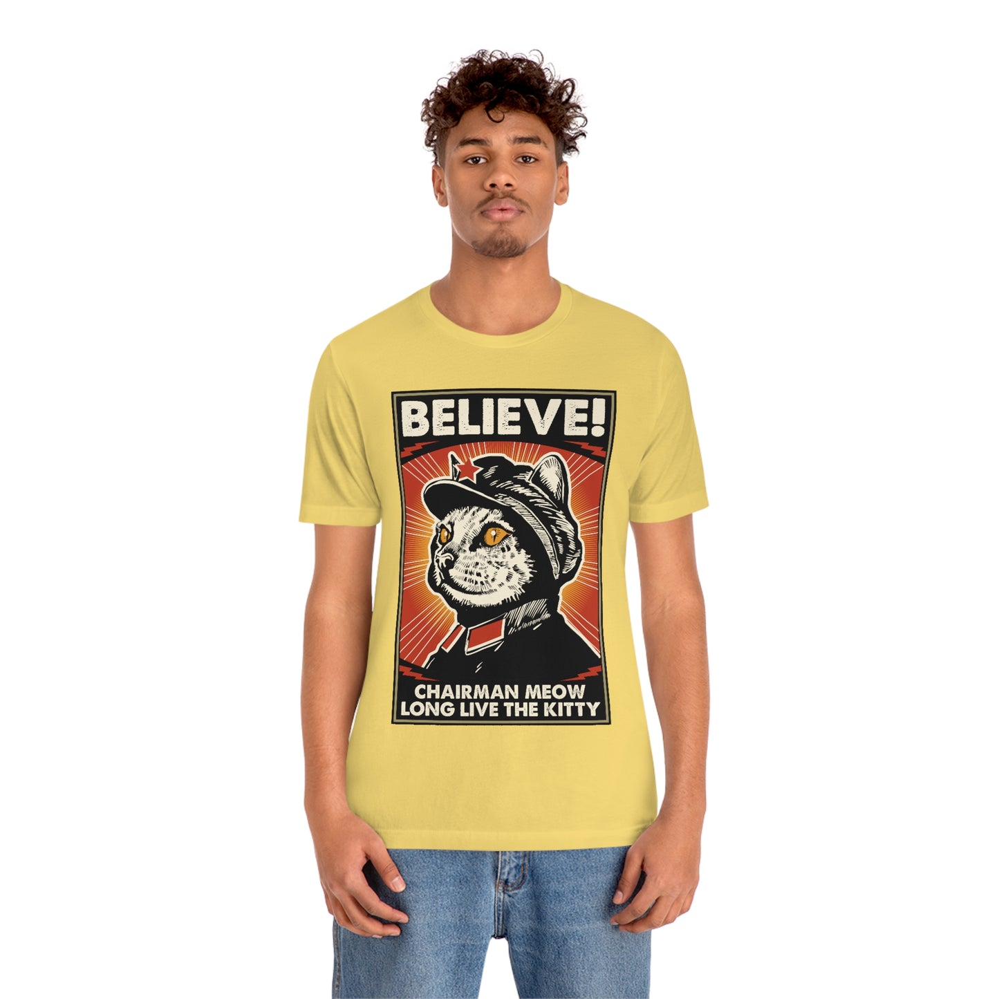 Believe! Chairman Meow. Long Live the Kitty - Unisex T-Shirt