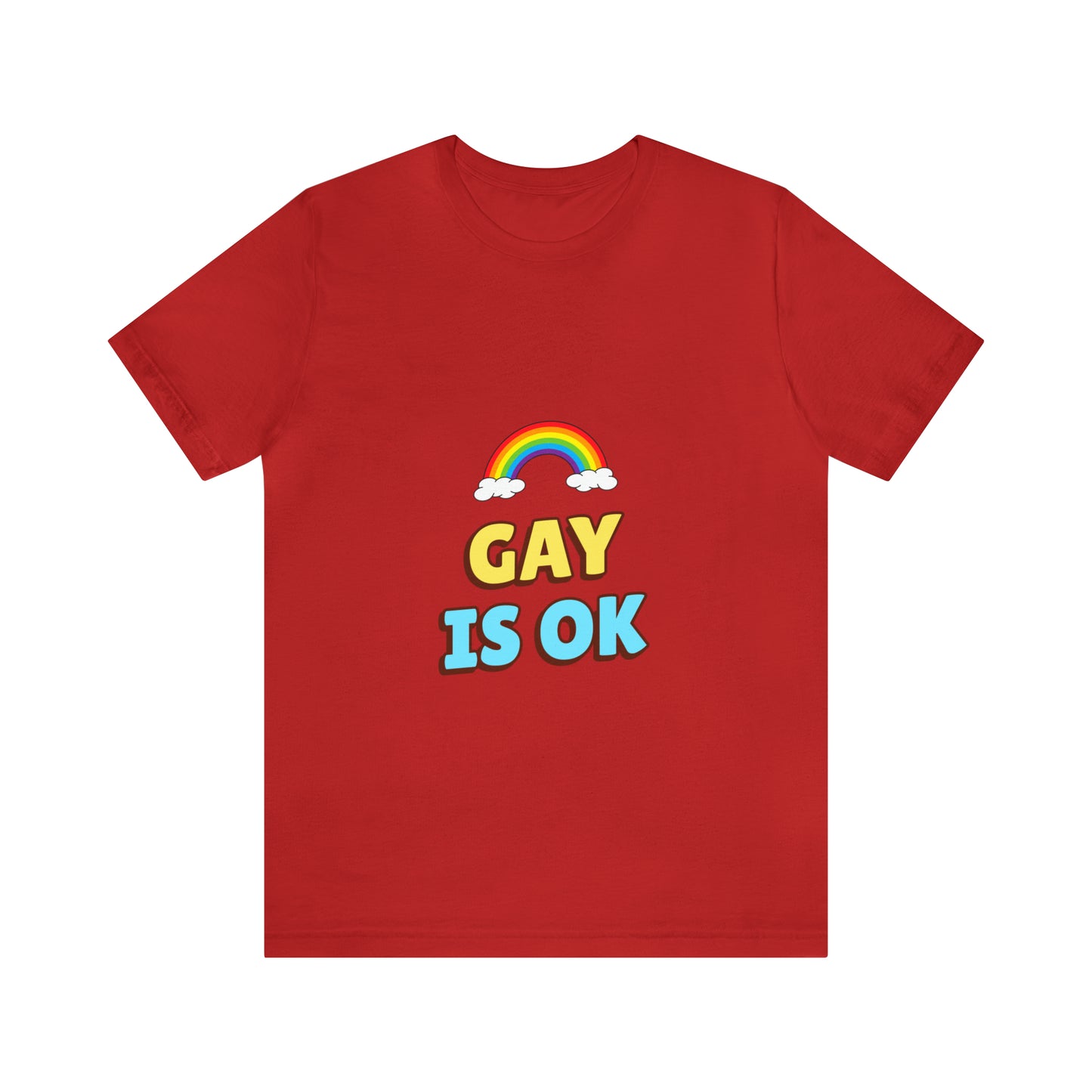 Gay Is Ok - Unisex T-Shirt