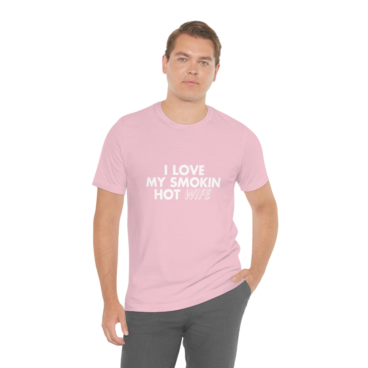 I Love My Smoking Hot Wife - Unisex T-Shirt