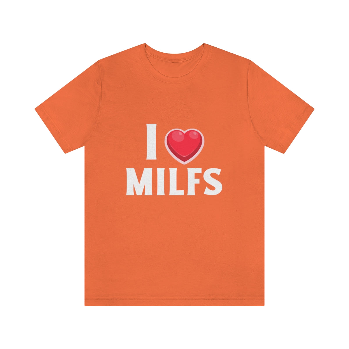 I Heart MILFs - Unisex T-Shirt