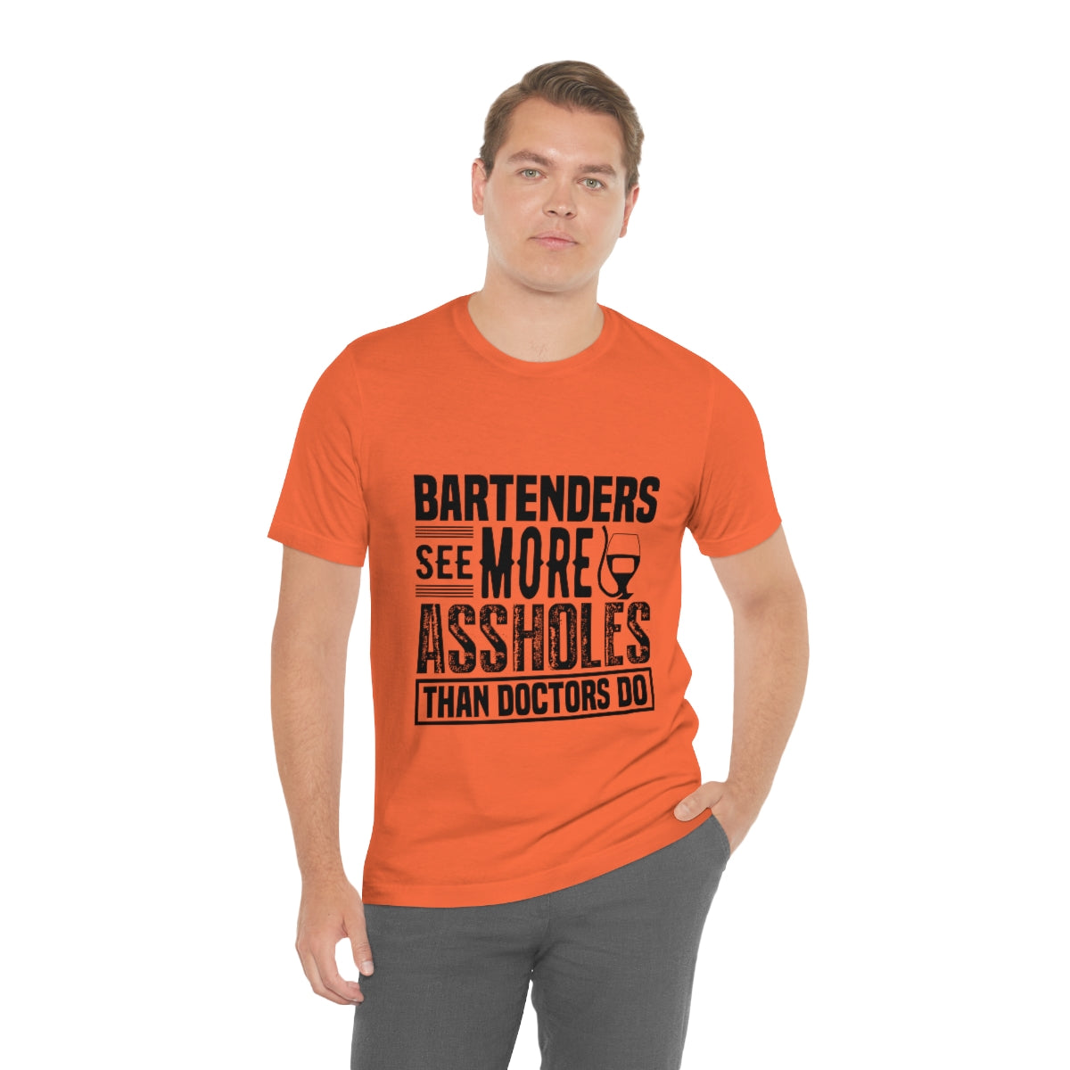 Bartenders See More Assholes Than Doctors Do 2 - Unisex T-Shirt