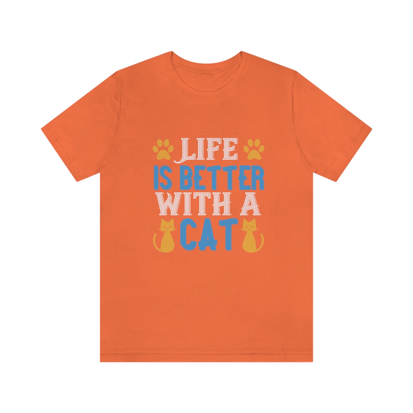 Life Is Better With Cat - Unisex T-Shirt