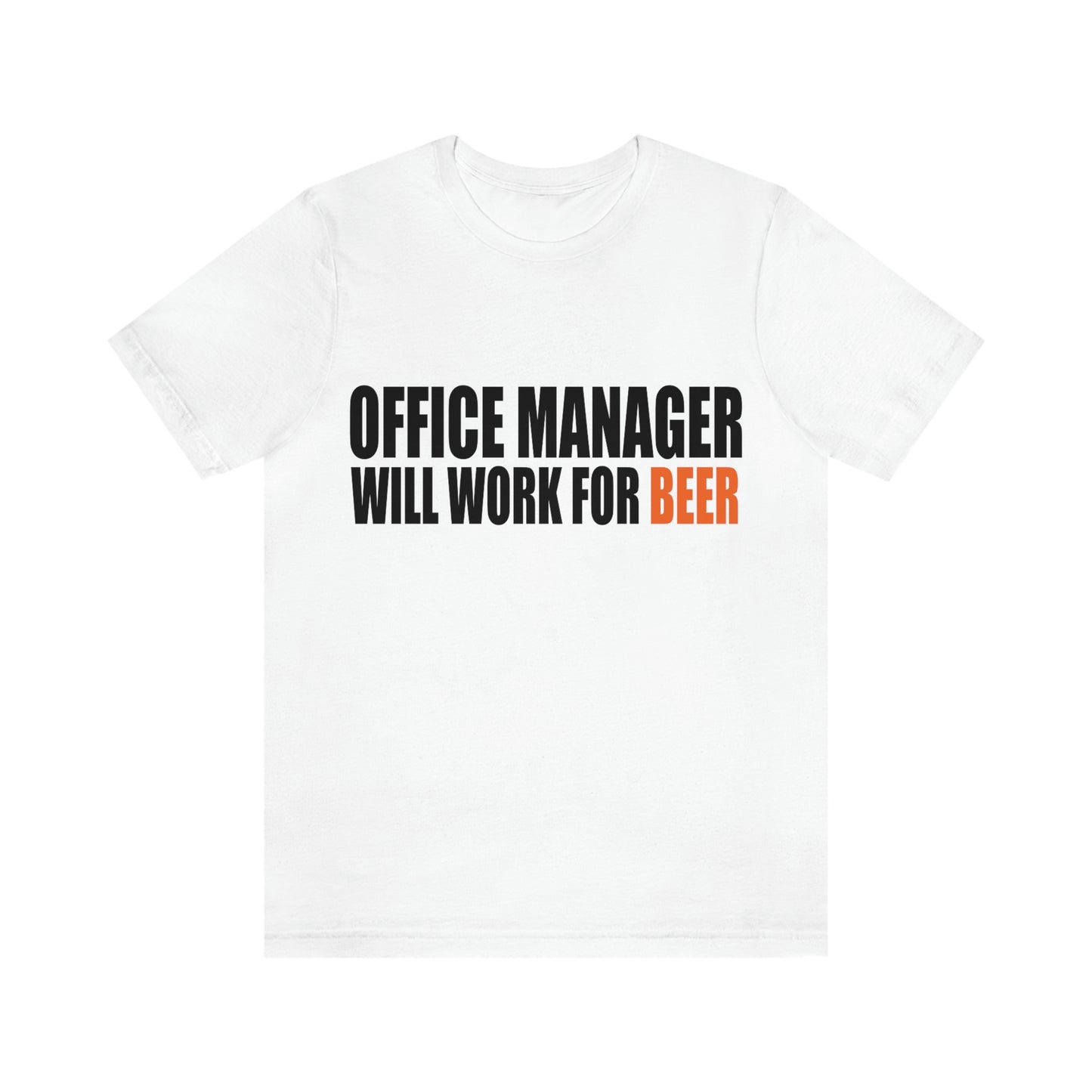 Office Manager Will Work for Beer - Unisex T-Shirt