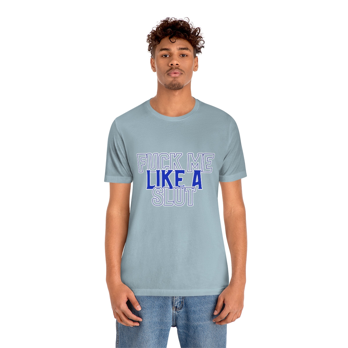 Fuck Me Like A Slut 2 - Unisex T-Shirt