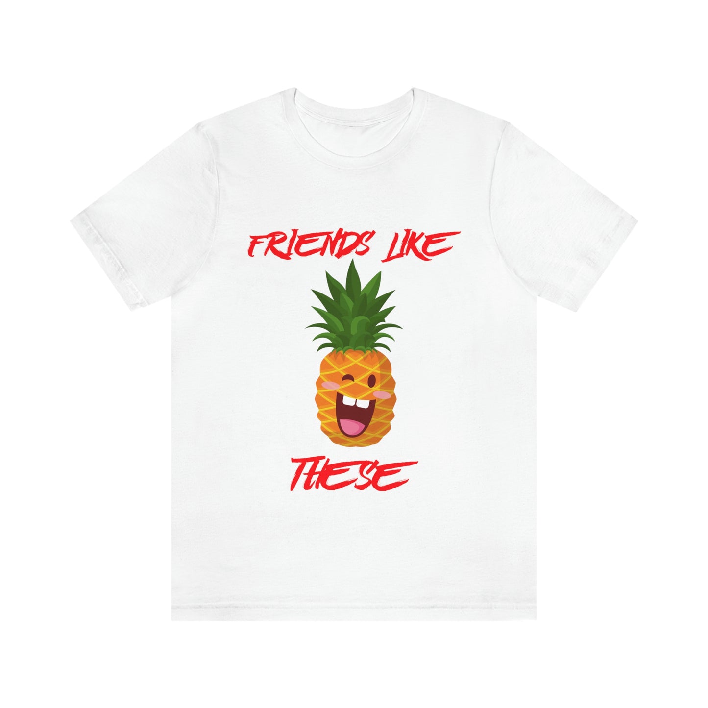 Friends Like These - Unisex T-Shirt