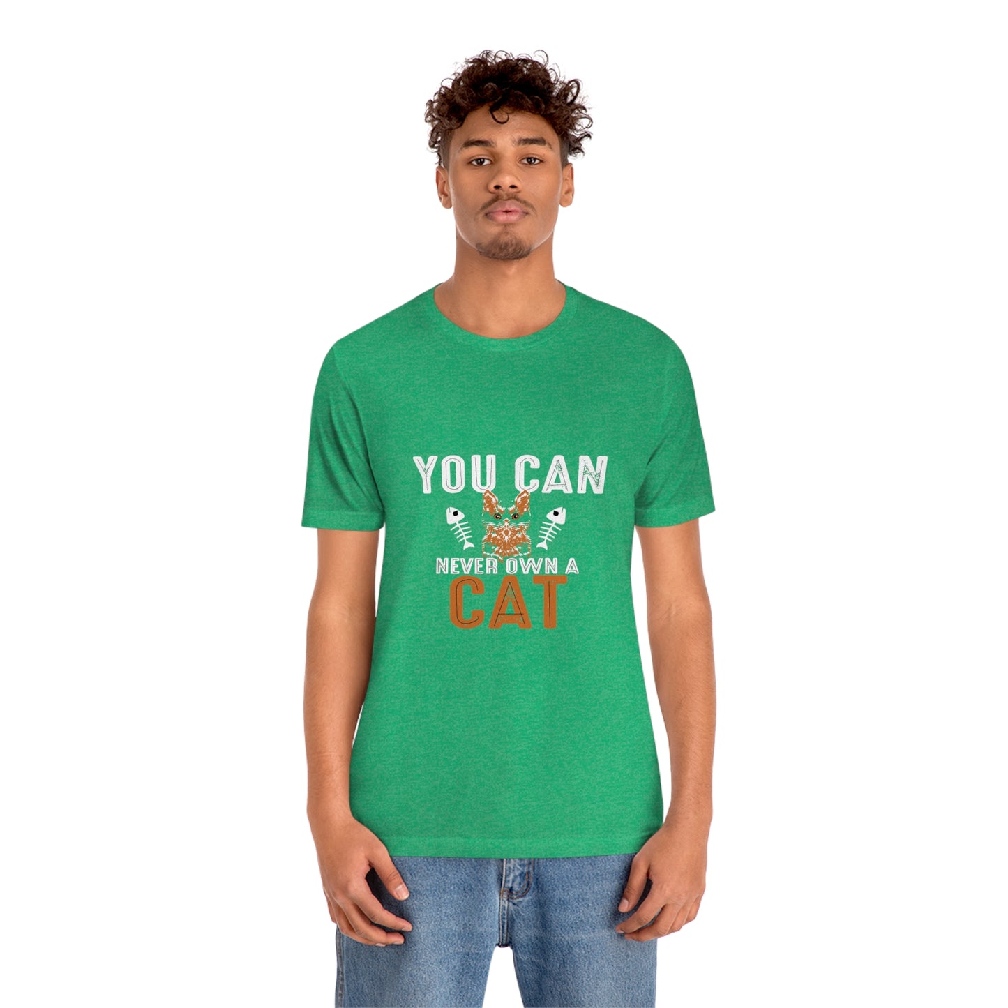 You Can Never Own A Cat - Unisex T-Shirt