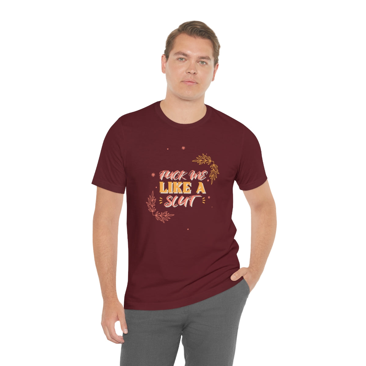 Fuck Me Like A Slut - Unisex T-Shirt