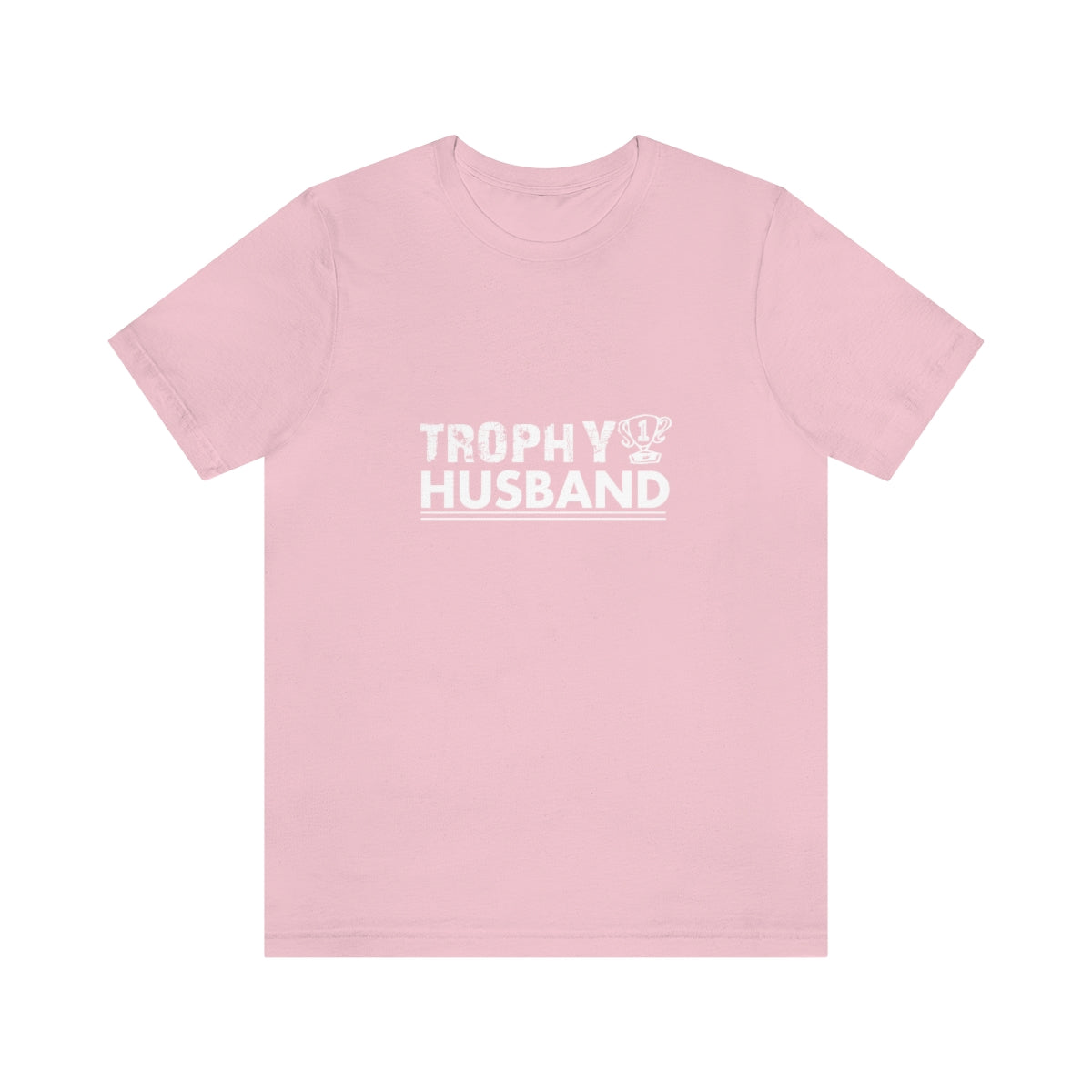 Trophy Husband - Unisex T-Shirt