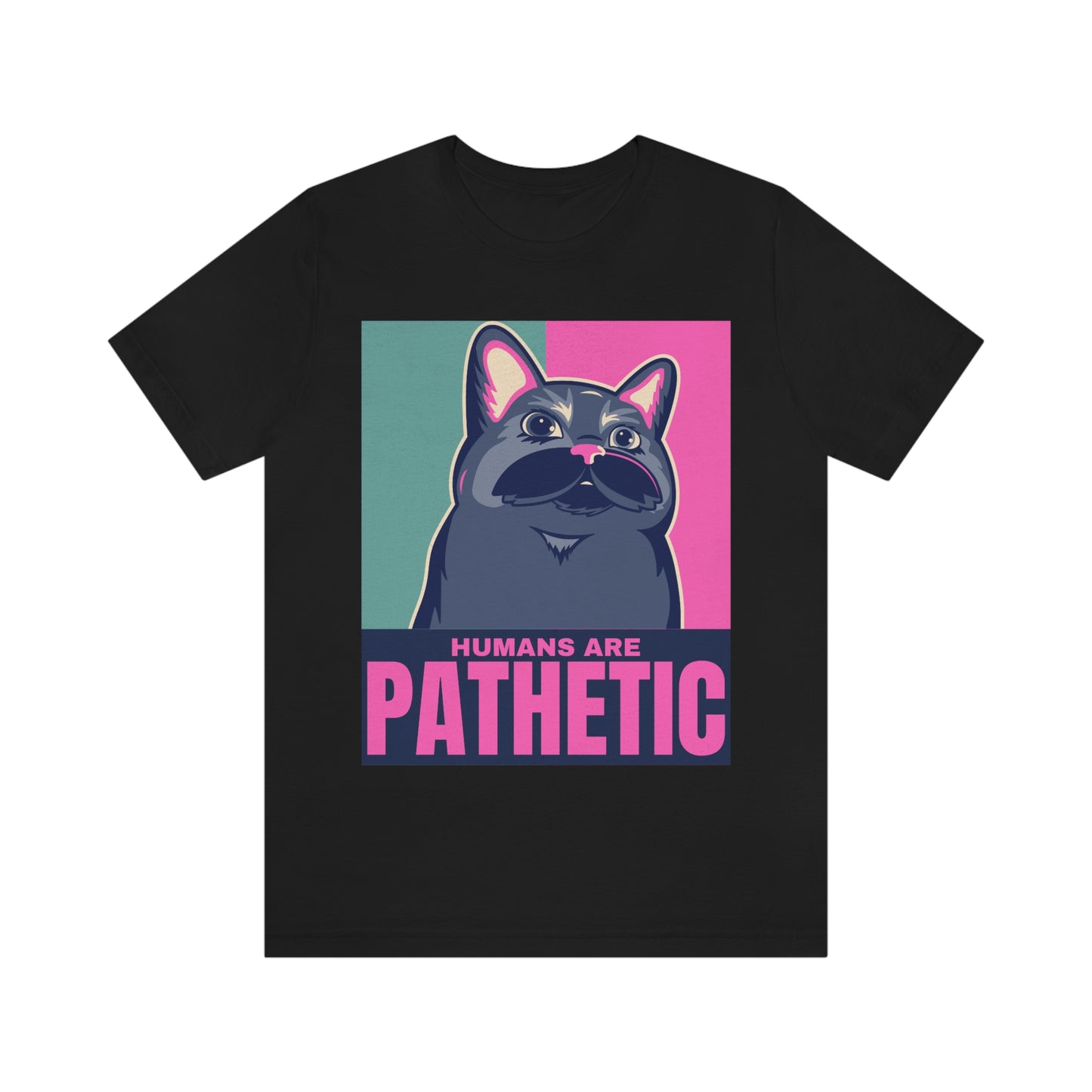 Humans are pathetic - Unisex T-Shirt