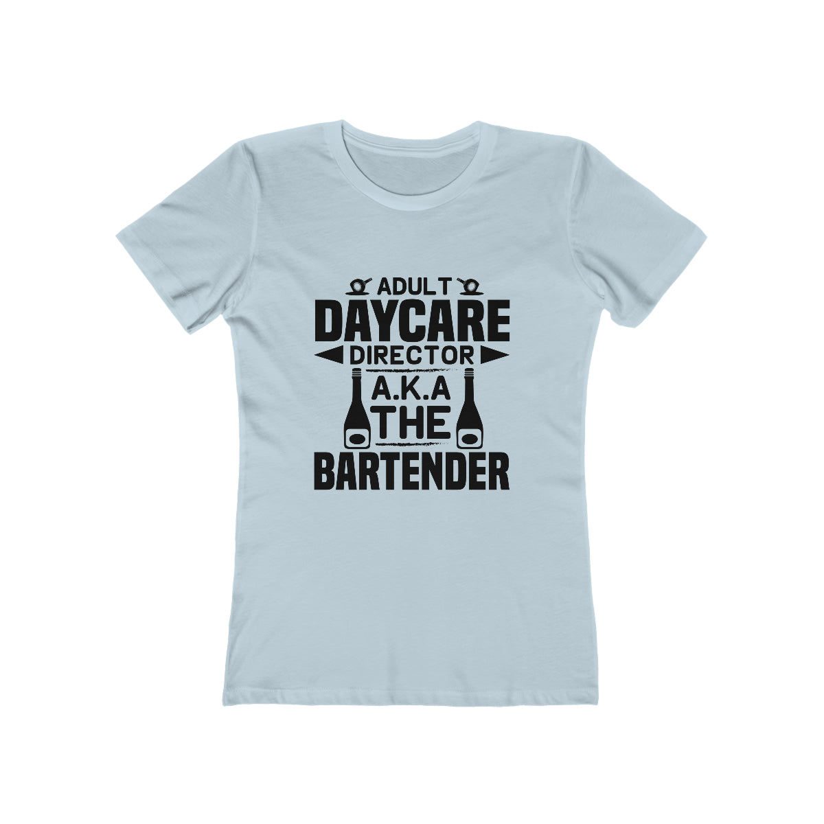 Adult Daycare Director AKA The Bartender - Women's T-shirt