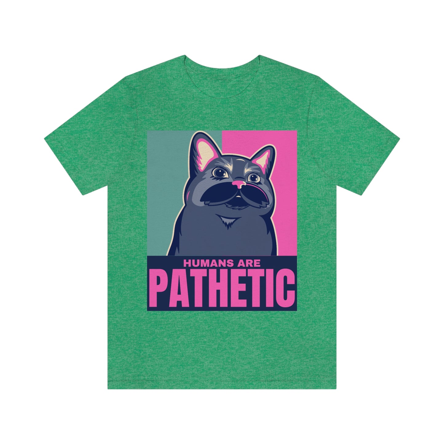 Humans are pathetic - Unisex T-Shirt