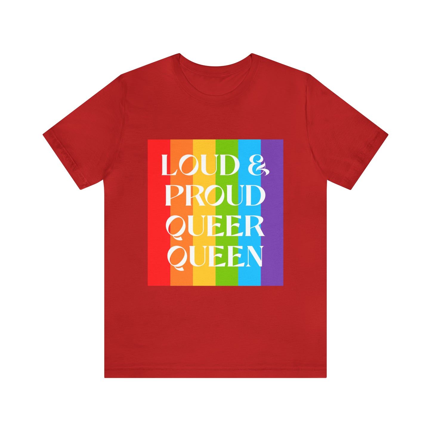 Loud & Proud Queer Queen - Unisex T-Shirt