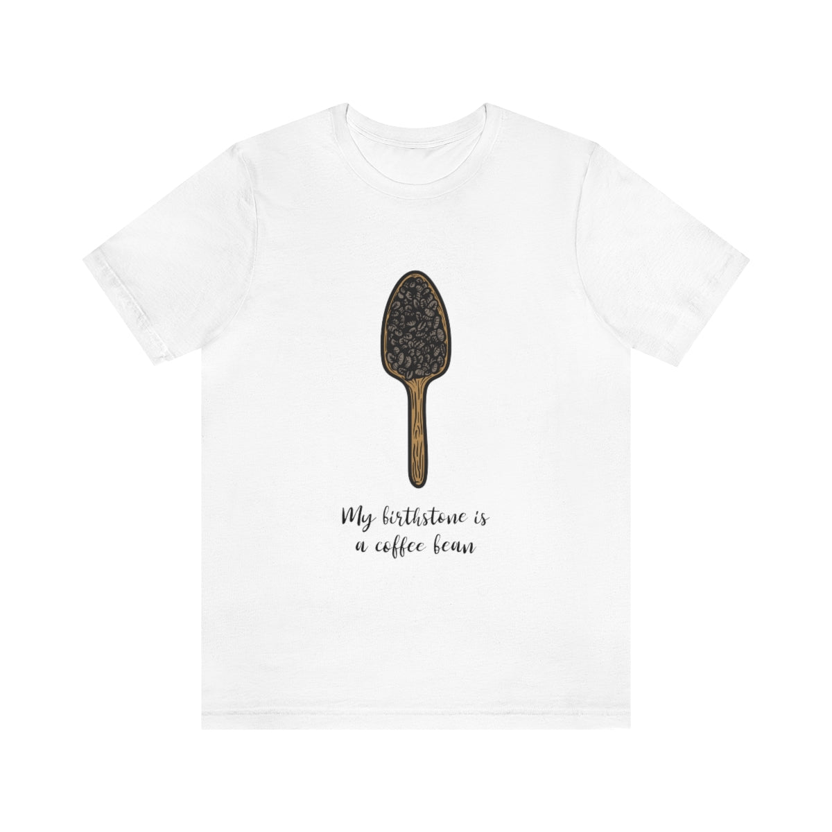 My Birthstone Is A Coffee Bean - Unisex T-Shirt