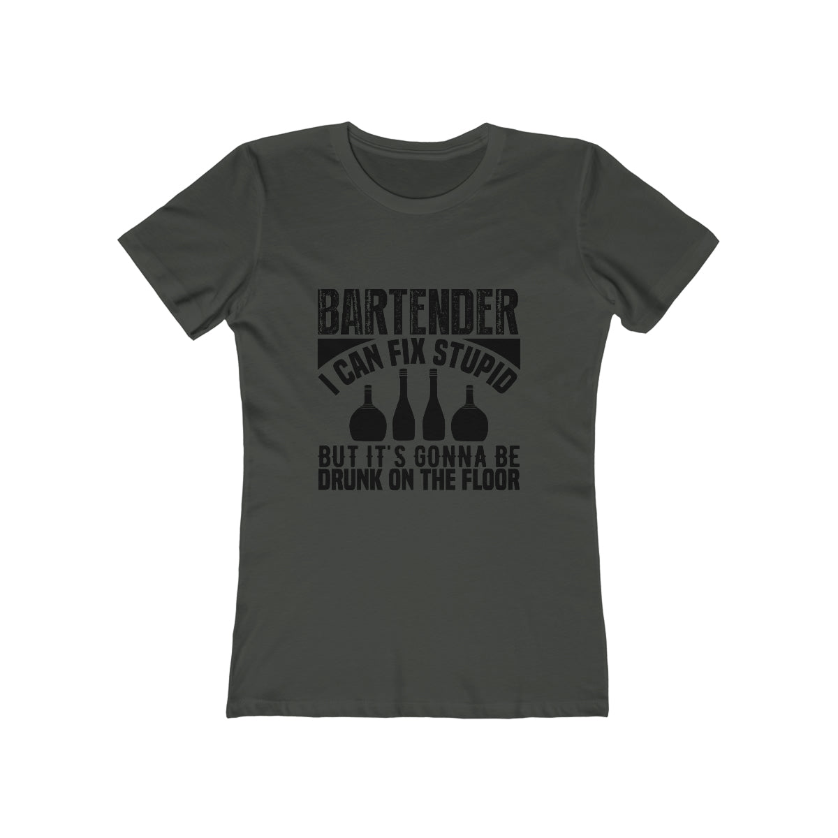 Bartender I Can Fix Stupid Bit Its Gonna Be Drunk of the Floor - Women's T-shirt