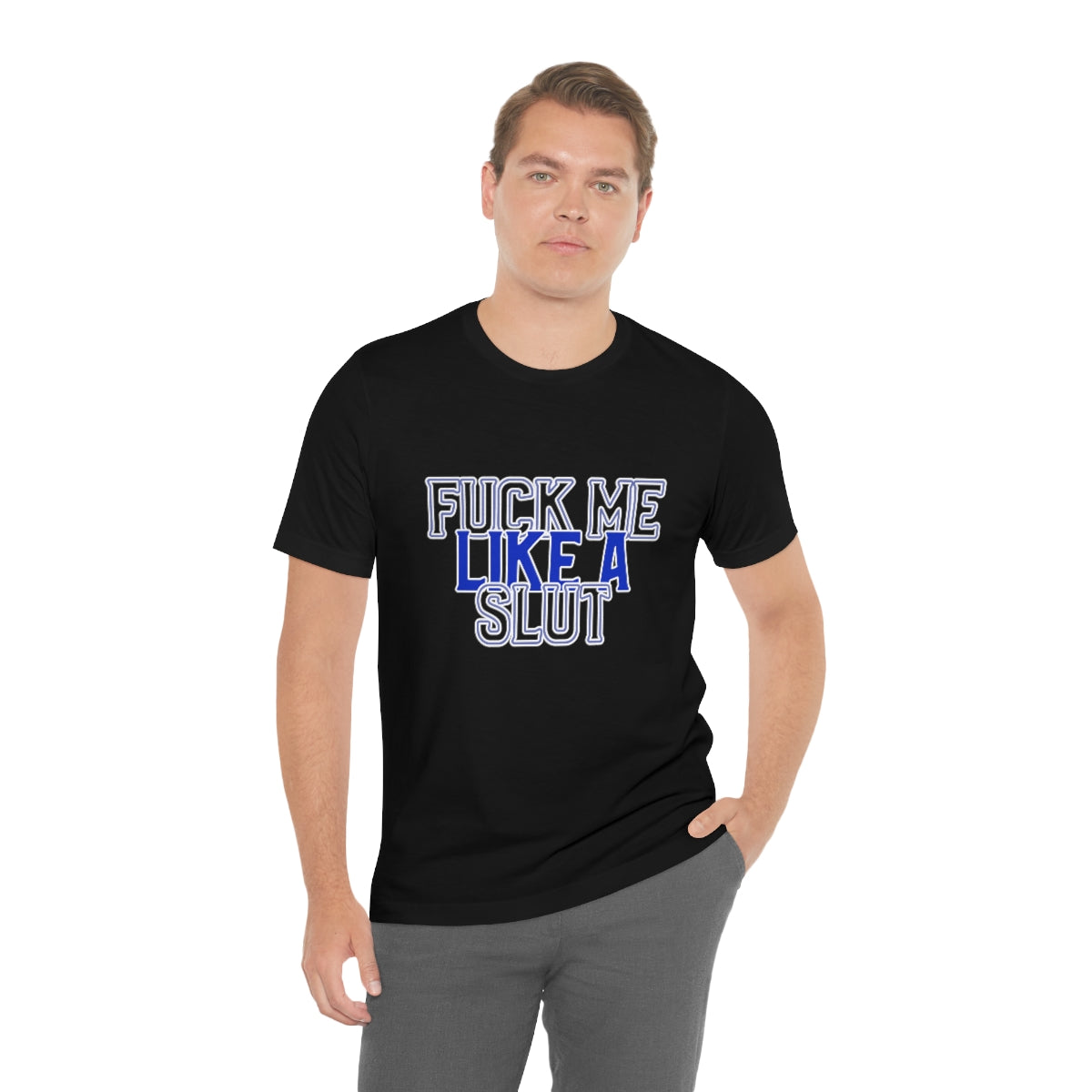 Fuck Me Like A Slut 2 - Unisex T-Shirt