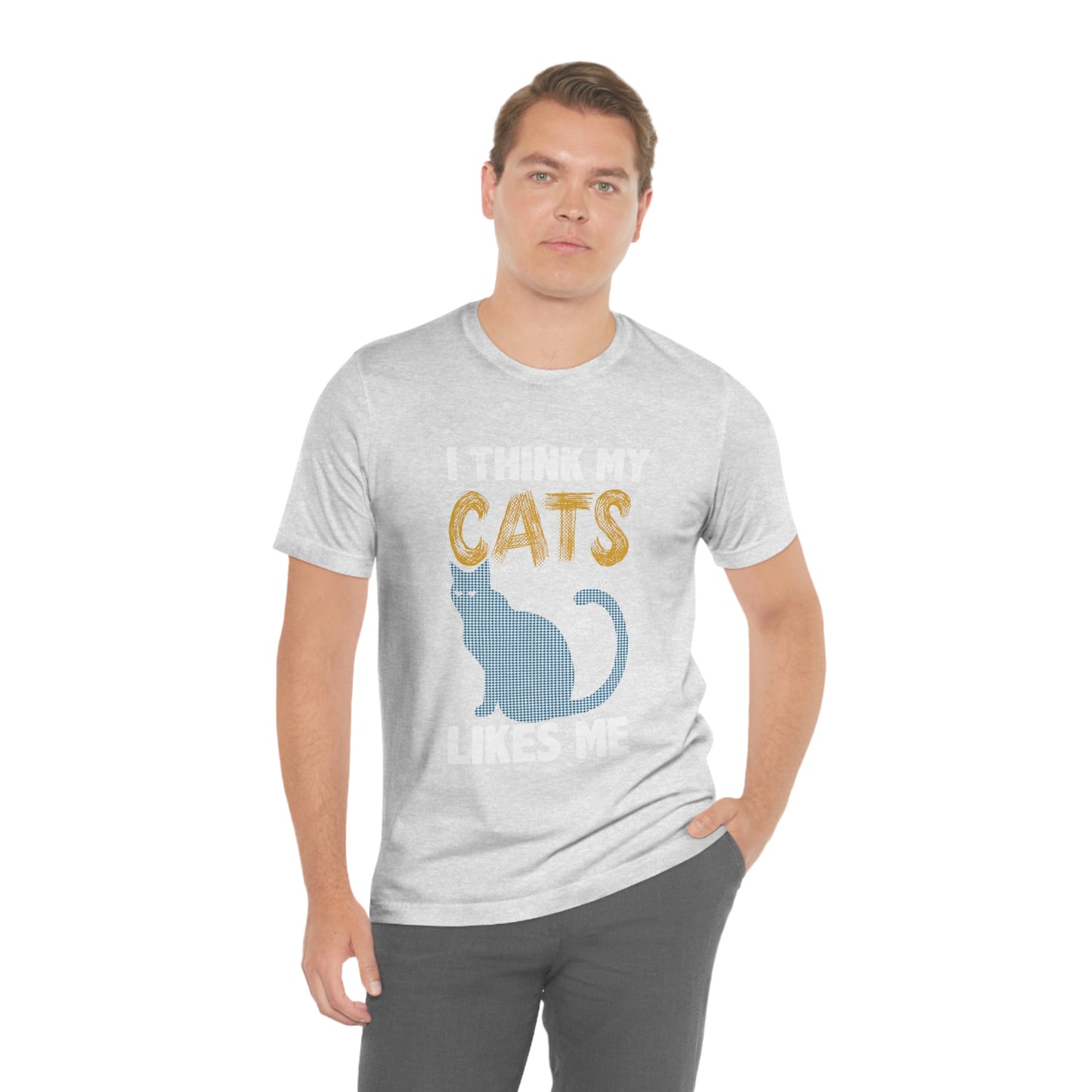 I Think My Cat Likes Me - Unisex T-Shirt