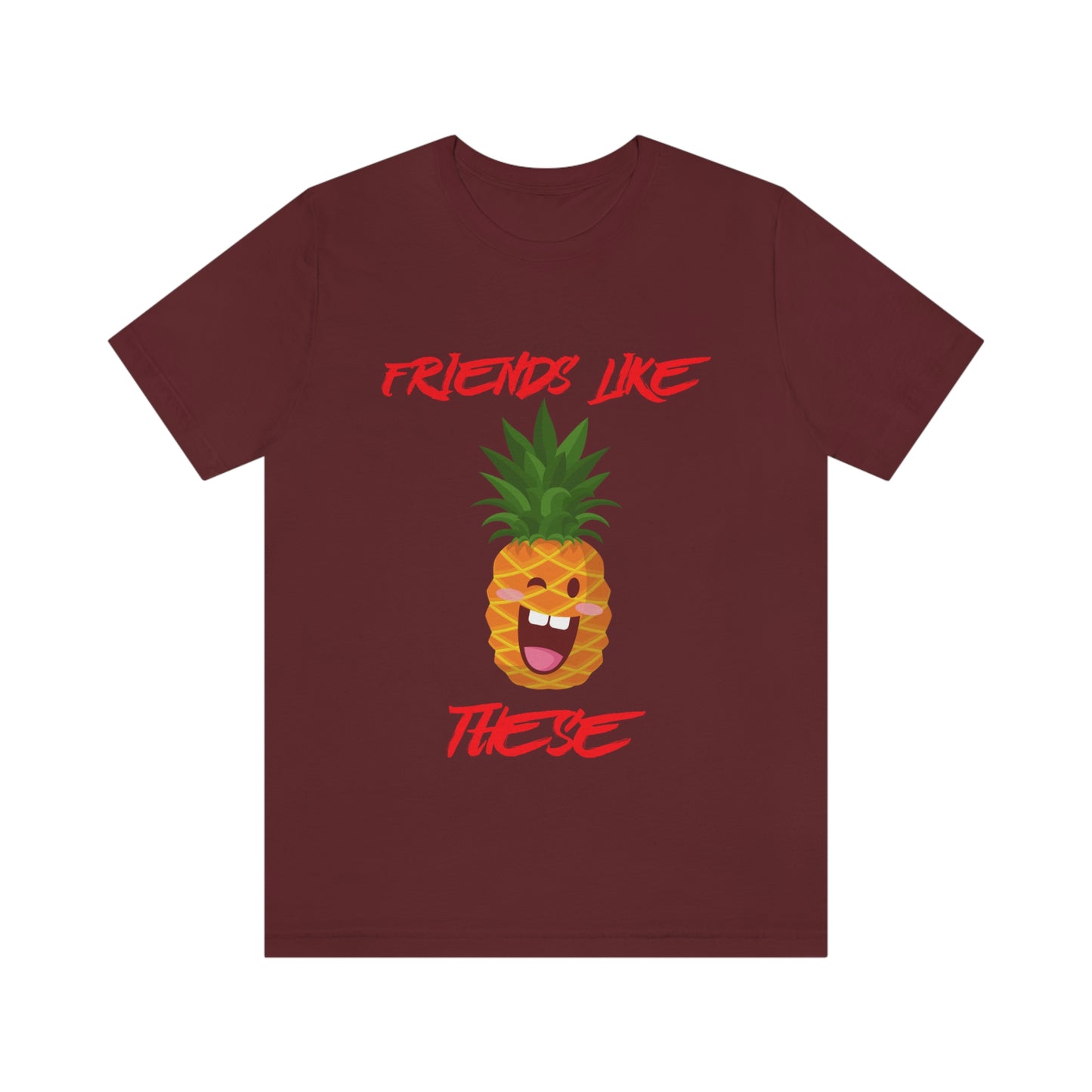Friends Like These - Unisex T-Shirt