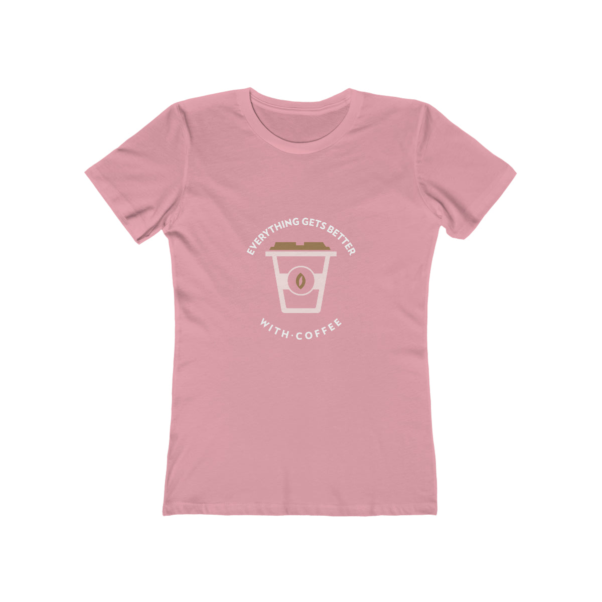Everything Gets Better With Coffee - Women's T-shirt