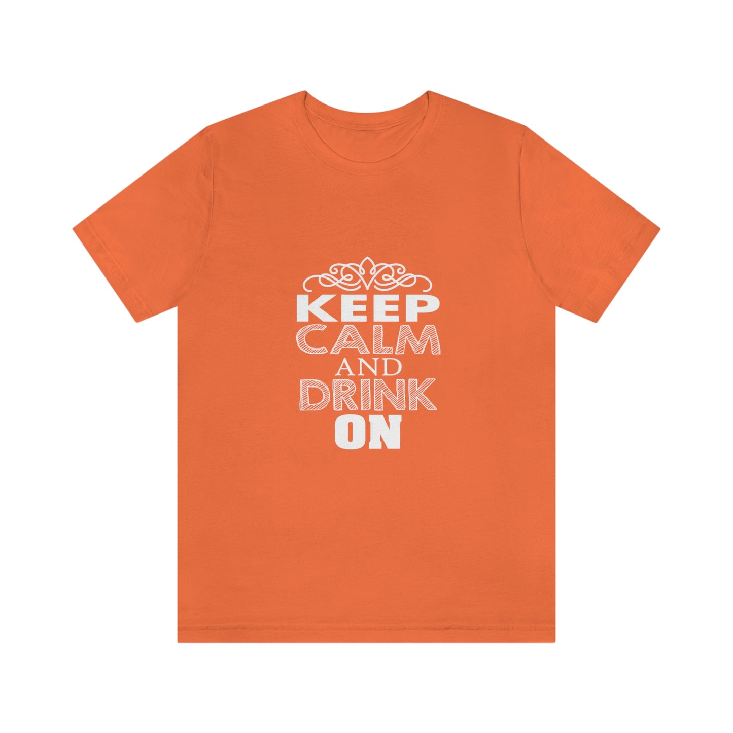 Keep Calm And Drink On - Unisex T-Shirt