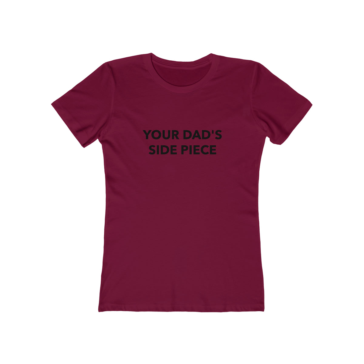 Your Dad's Side Piece - Women's T-shirt
