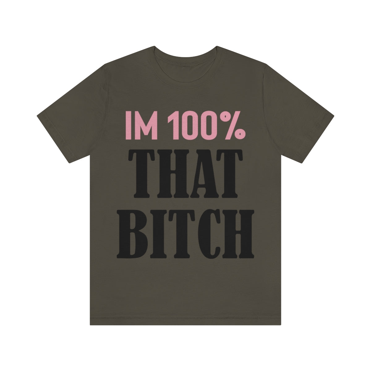 I'm 100% That Bitch - Unisex T-Shirt