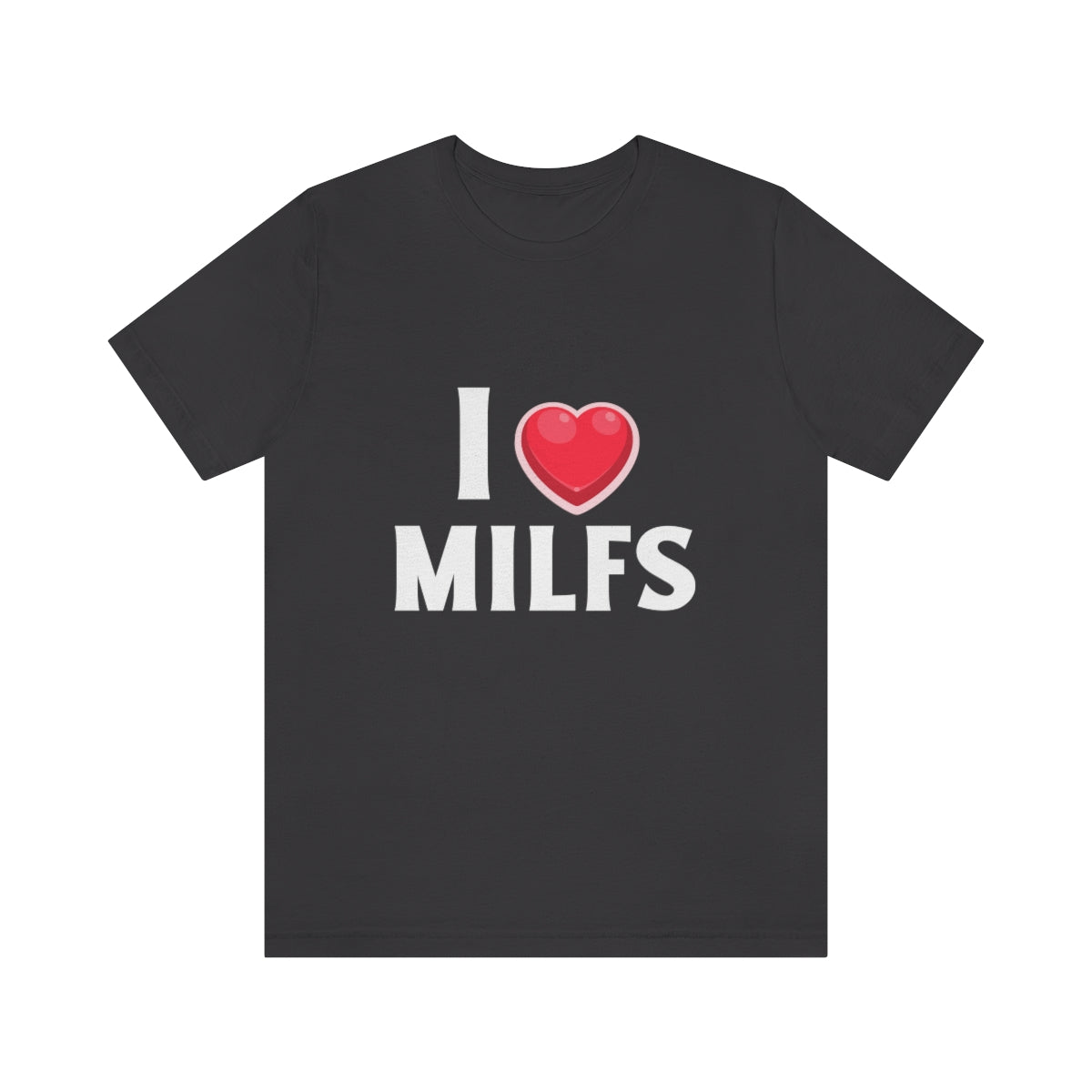 I Heart MILFs - Unisex T-Shirt