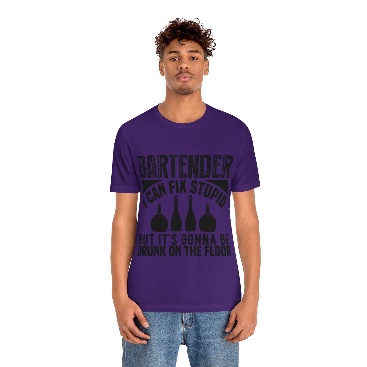 Bartender I Can Fix Stupid Bit Its Gonna Be Drunk of the Floor - Unisex T-Shirt