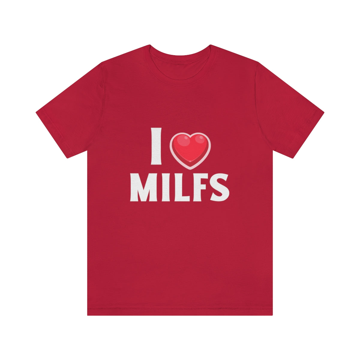 I Heart MILFs - Unisex T-Shirt